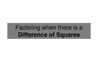 factoring when there is a difference of squares