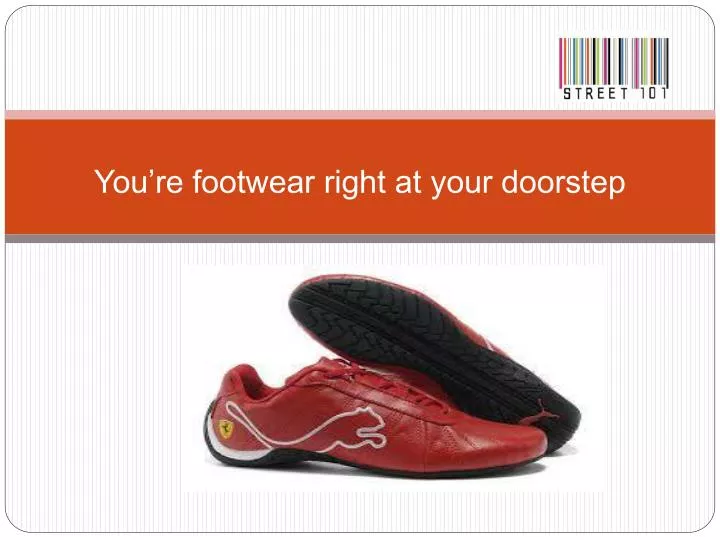 you re footwear right at your doorstep