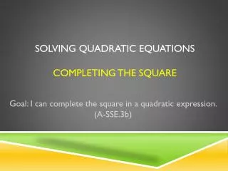 Solving Quadratic Equations Completing the Square