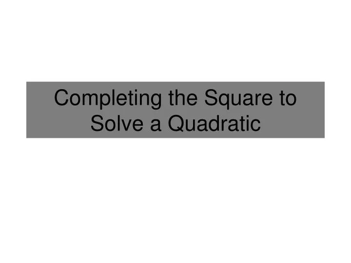completing the square to solve a quadratic