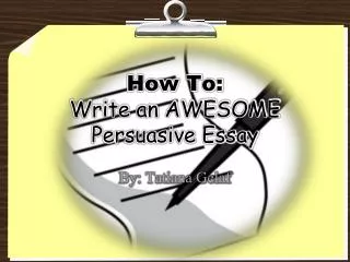 How To: Write an AWESOME Persuasive Essay