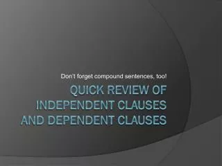 Quick Review of Independent Clauses and Dependent Clauses
