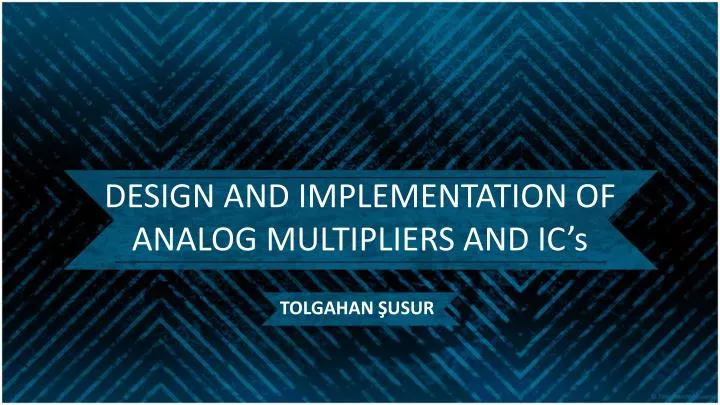 design and implementation of analog multipliers and ic s