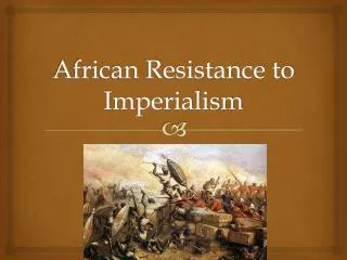 African Resistance to Imperialism