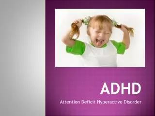 ADHD Attention Deficit Hyperactive Disorder
