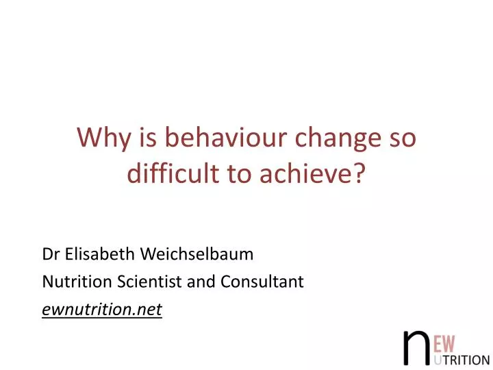 why is behaviour change so difficult to achieve