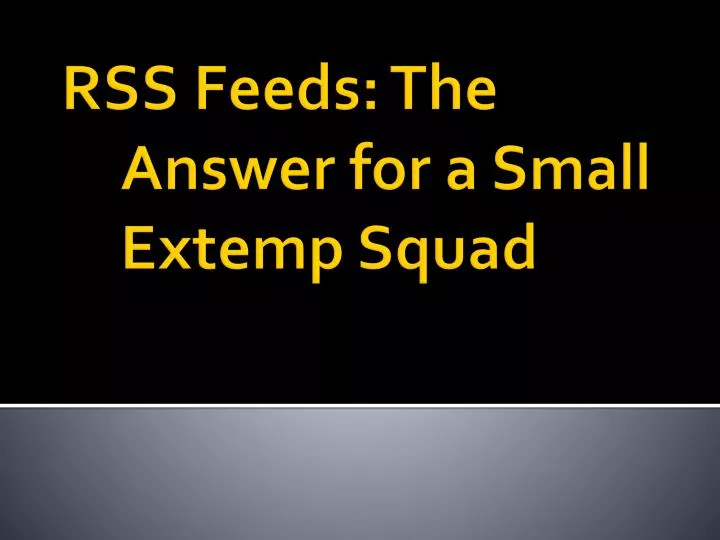 rss feeds the answer for a s mall e xtemp squad