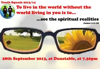 …see the spiritual realities James 1v1-18