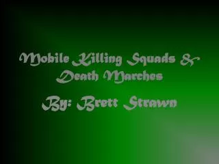 Mobile Killing Squads &amp; Death Marches