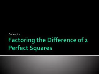 Factoring the Difference of 2 Perfect Squares