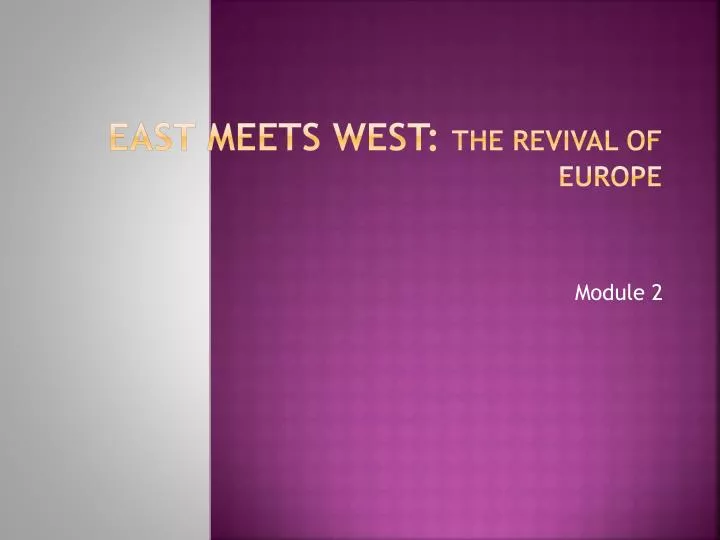 east meets west the revival of europe