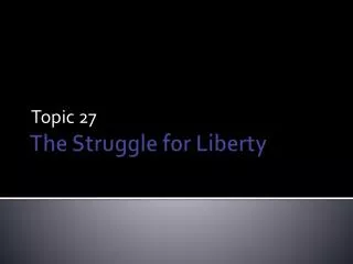 The Struggle for Liberty