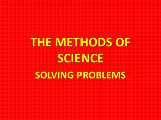 THE METHODS OF SCIENCE