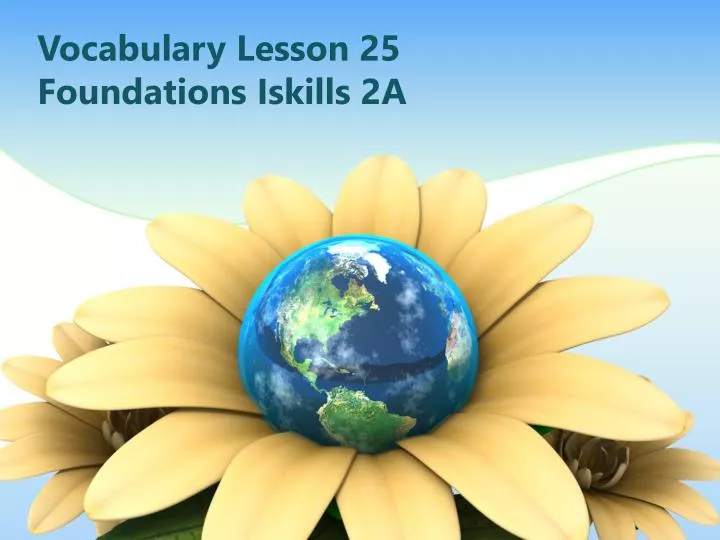 vocabulary lesson 25 foundations iskills 2a