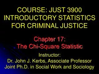 COURSE: JUST 3900 INTRODUCTORY STATISTICS FOR CRIMINAL JUSTICE Instructor: