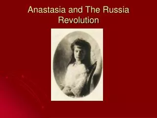 Anastasia and The Russia Revolution