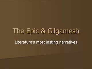 The Epic &amp; Gilgamesh