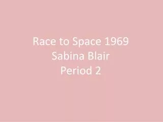 Race to Space 1969 Sabina Blair Period 2