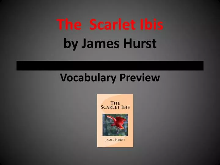 the scarlet ibis by james hurst vocabulary preview