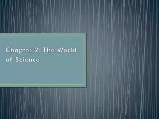 Chapter 2: The World of Science