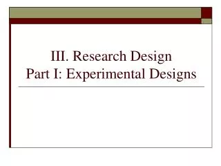 III. Research Design Part I: Experimental Designs