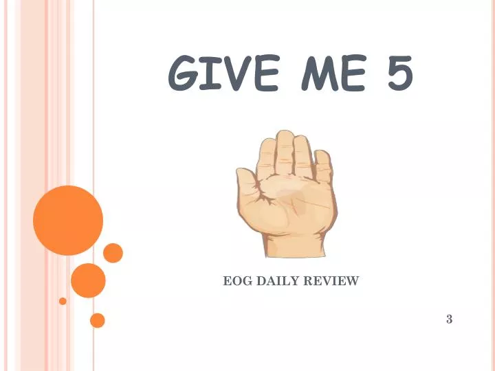 give me 5