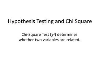 Hypothesis Testing and Chi Square
