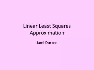 Linear Least Squares Approximation