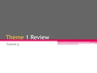 Theme 1 Review