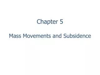 Chapter 5 Mass Movements and Subsidence