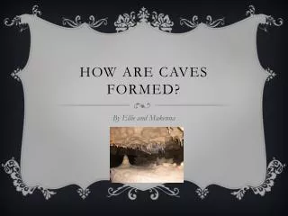 How are caves formed?