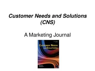 Customer Needs and Solutions (CNS) A Marketing Journal