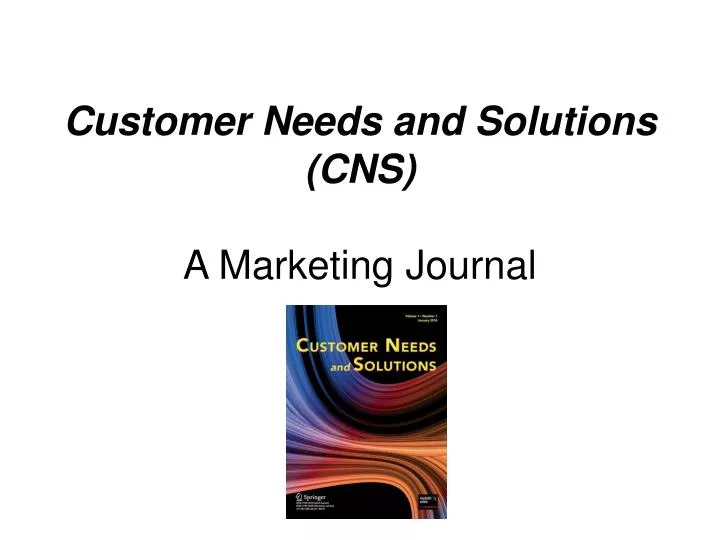 customer needs and solutions cns a marketing journal