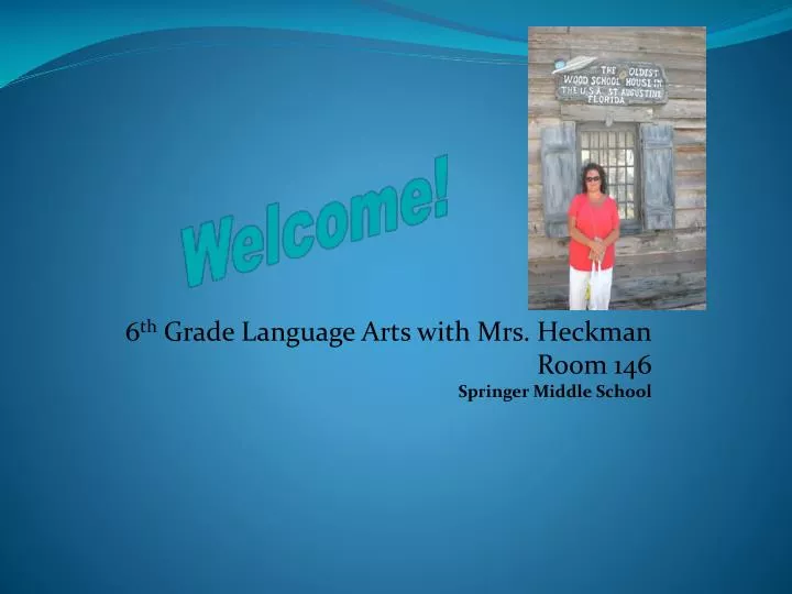 6 th grade language arts with mrs heckman room 146 springer middle school