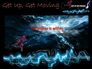 Get Up, Get Moving