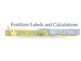 Fertilizer Labels and Calculations