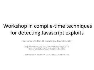 Workshop in compile-time techniques for detecting Javascript exploits