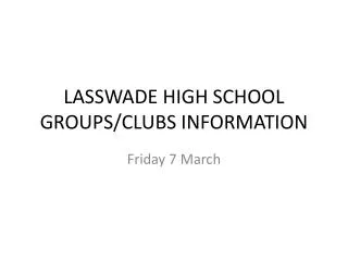 LASSWADE HIGH SCHOOL GROUPS/CLUBS INFORMATION