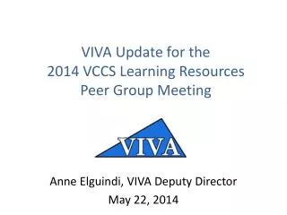 VIVA Update for the 2014 VCCS Learning Resources Peer Group Meeting