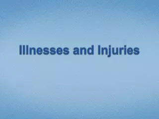 illnesses and injuries