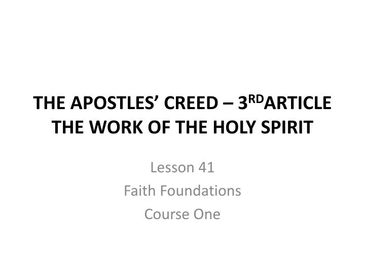 the apostles creed 3 rd article the work of the holy spirit