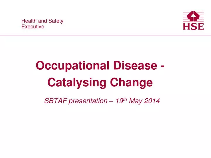 occupational disease catalysing change sbtaf presentation 19 th may 2014
