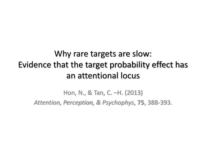 why rare targets are slow evidence that the target probability effect has an attentional locus