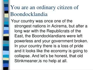 You are an ordinary citizen of Boondocklandia