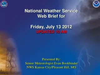 National Weather Service Web Brief for Friday, July 13 2012 UPDATED 10 AM