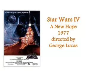 Star Wars IV A New Hope 1977 directed by George Lucas