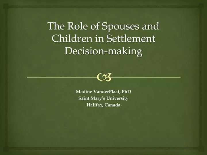 the role of spouses and c hildren in settlement decision making