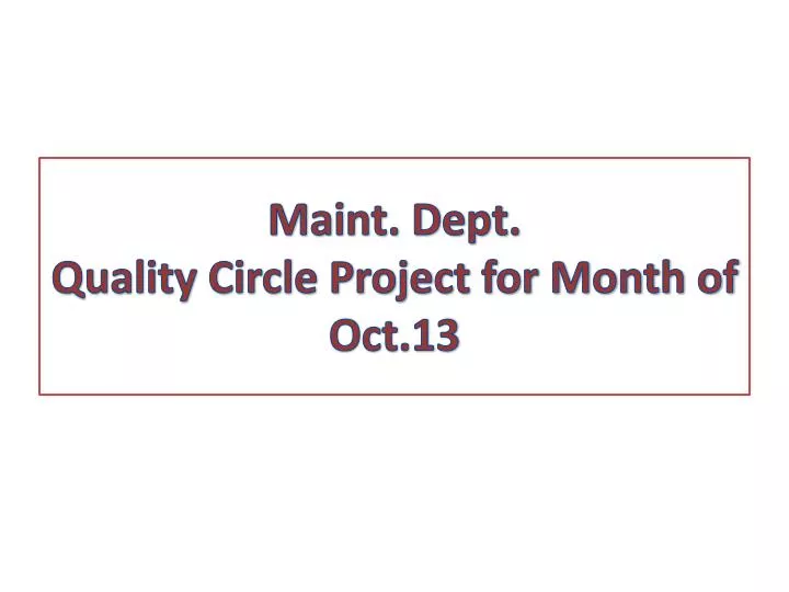 maint dept quality circle project for month of oct 13