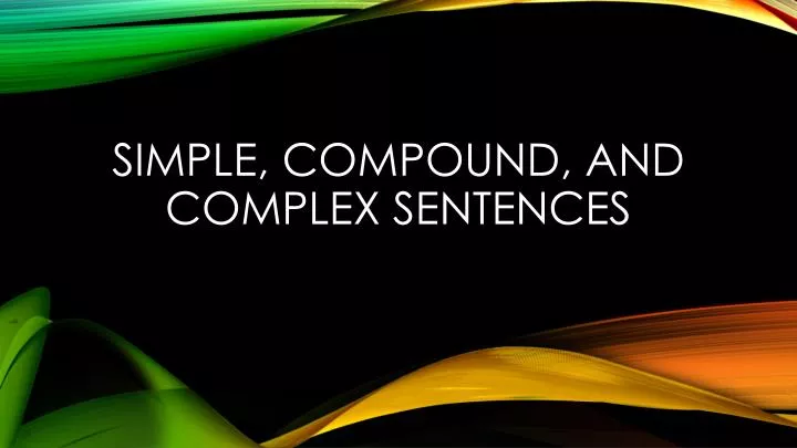 simple compound and complex sentences