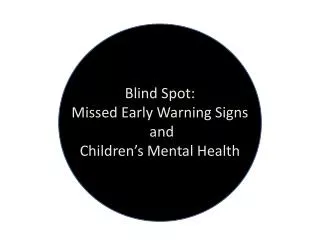 Blind Spot: Missed Early Warning Signs and Children’s Mental Health